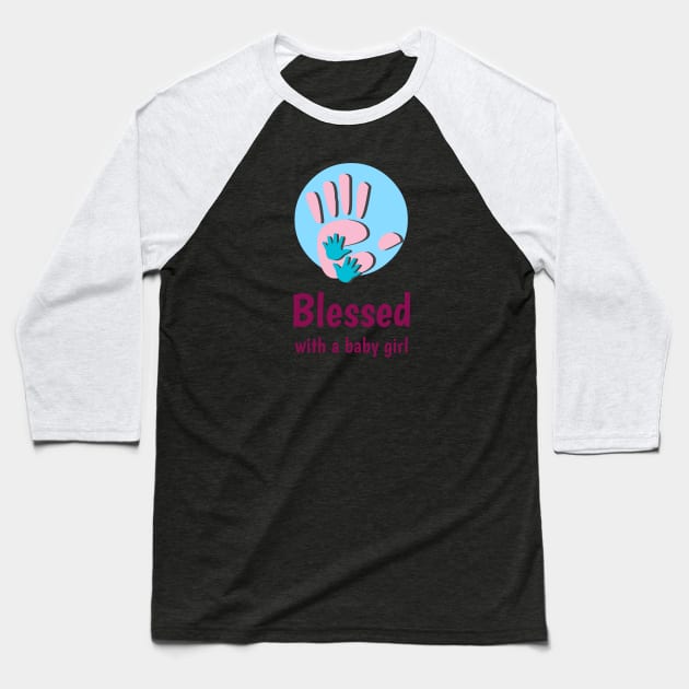 Blessed with a baby girl Baseball T-Shirt by Smriti_artwork